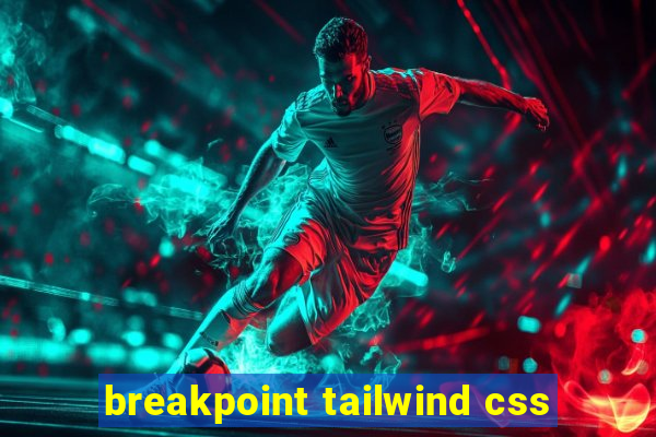 breakpoint tailwind css